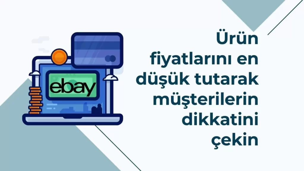 Ürün fiyatlarını en düşük tutarak müşterilerin dikkatini çekin